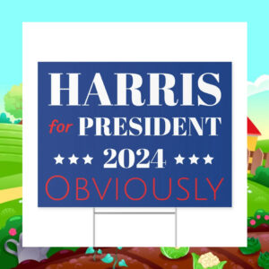 Harris For President 2024 Obviously Yard Sign