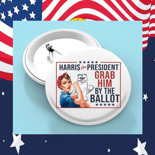 Harris For President Grab Him By The Ballot Pin Button