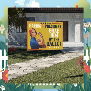 Harris For President Grab Him By The Ballot Yard Sign