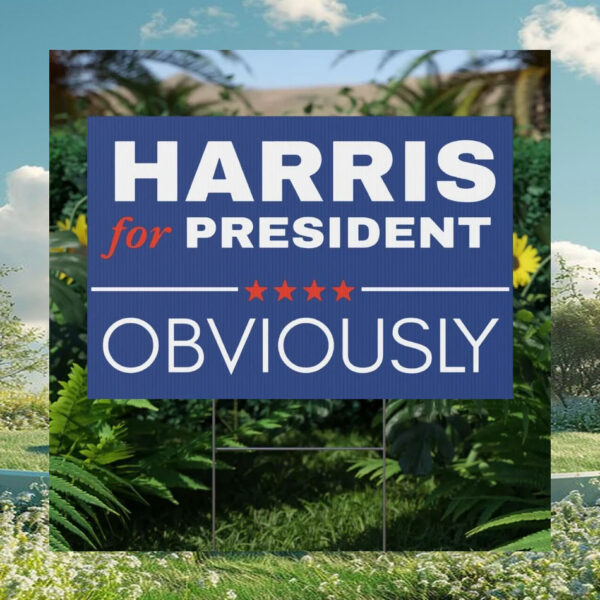 Harris For President Obviously Yard Sign