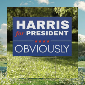 Harris For President Obviously Yard Sign
