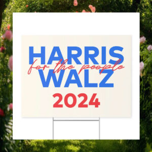 Harris For The People Walz 2024 President Yard Sign