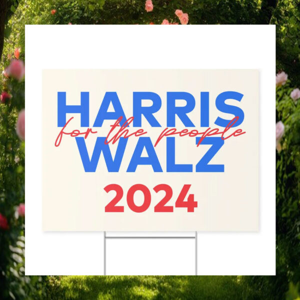 Harris For The People Walz 2024 President Yard Sign