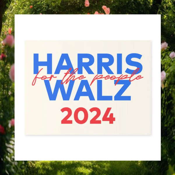 Harris For The People Walz 2024 President Yard Sign