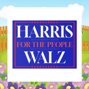 Harris For The People Walz 2024 Yard Sign