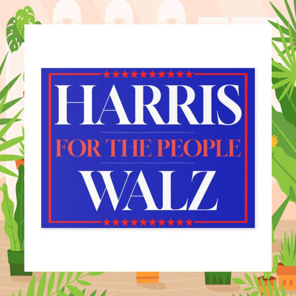 Harris For The People Walz 2024 Yard Signs