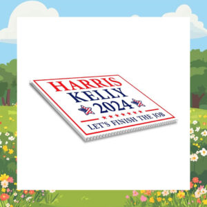 Harris Kelly 2024 Let's Finish The Job Yard Sign