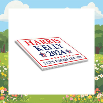 Harris Kelly 2024 Let's Finish The Job Yard Sign