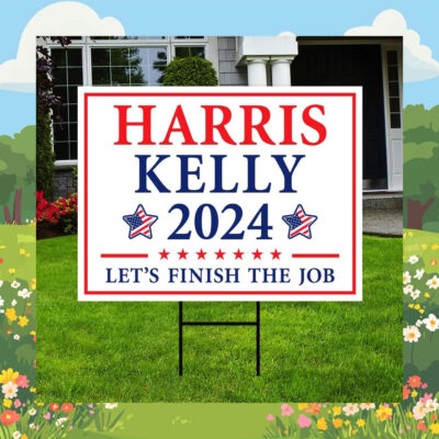 Harris Kelly 2024 Let's Finish The Job Yard Sign