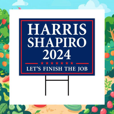 Harris Shapiro 2024 Let's Finish The Job Yard Sign