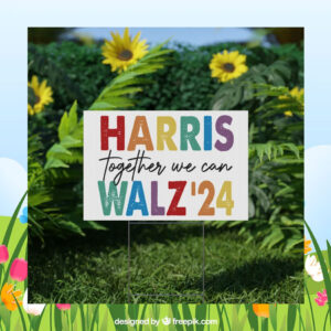 Harris Together We Can Walz 24 Political Yard Sign