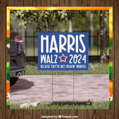 Harris Walz 2024 Because They're Not Freakin' Weirdos Yard Sign