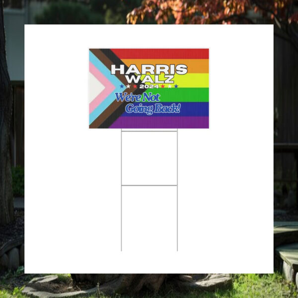 Harris Walz 2024 Colorful We're Not Going Back Yard Sign