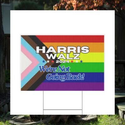 Harris Walz 2024 Colorful We're Not Going Back Yard Sign