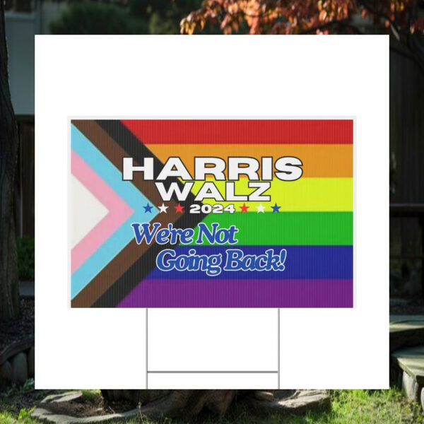 Harris Walz 2024 Colorful We're Not Going Back Yard Sign