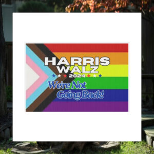 Harris Walz 2024 Colorful We're Not Going Back Yard Sign