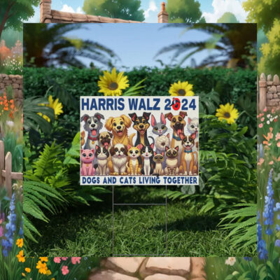 Harris Walz 2024 Dogs And Cats Living Together Yard Signs