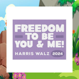 Harris Walz 2024 Freedom To Be You & Me Yard Sign