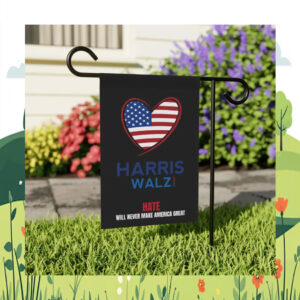 Harris Walz 2024 Hate Will Never Make America Great Flag