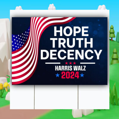 Harris Walz 2024 Hope Truth Decency Yard Sign