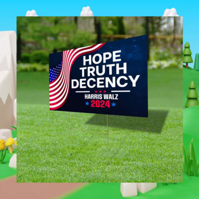 Harris Walz 2024 Hope Truth Decency Yard Sign