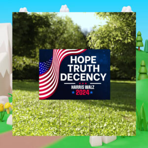 Harris Walz 2024 Hope Truth Decency Yard Sign