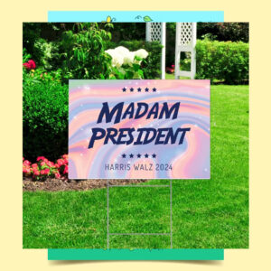 Harris Walz 2024 Madam President Yard Sign