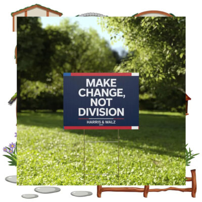 Harris & Walz 2024 Make Change, Not Division Yard Sign