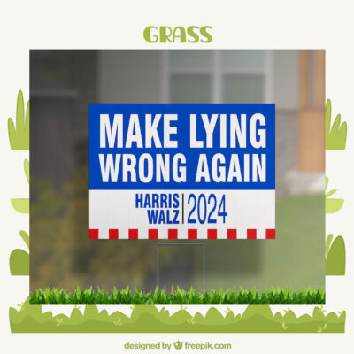 Harris Walz 2024 Make Lying Wrong Again Yard Signs