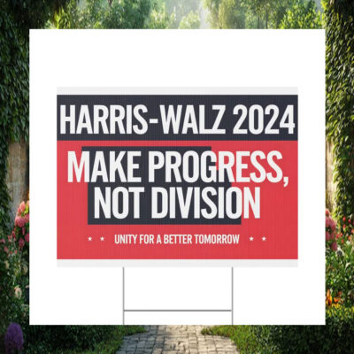 Harris Walz 2024 Make Progress, Not Division Unity For A Better Tomorrow Yard Sign
