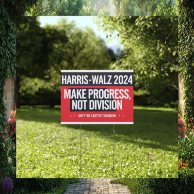 Harris Walz 2024 Make Progress, Not Division Unity For A Better Tomorrow Yard Sign
