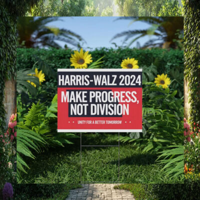 Harris Walz 2024 Make Progress, Not Division Unity For A Better Tomorrow Yard Sign