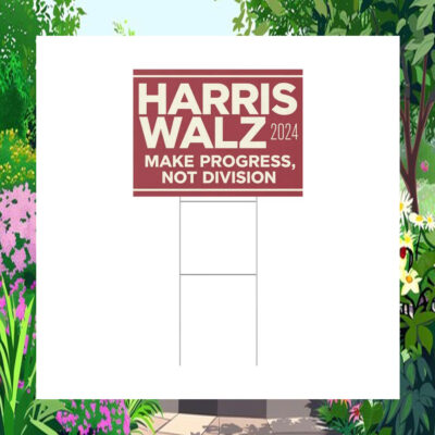 Harris Walz 2024 Make Progress, Not Division Yard Sign