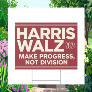 Harris Walz 2024 Make Progress, Not Division Yard Sign