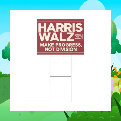 Harris Walz 2024 Make Progress, Not Division Yard Signs