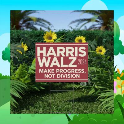 Harris Walz 2024 Make Progress, Not Division Yard Signs