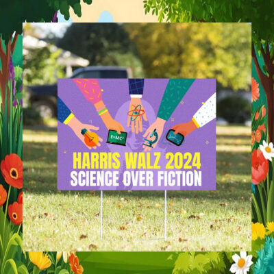 Harris Walz 2024 Science Over Fiction Yard Sign