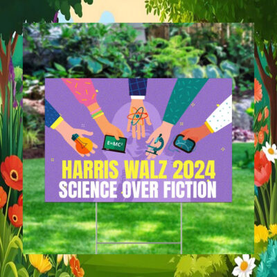 Harris Walz 2024 Science Over Fiction Yard Sign