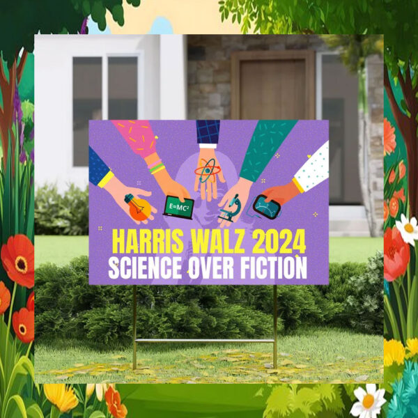 Harris Walz 2024 Science Over Fiction Yard Sign