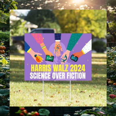 Harris Walz 2024 Science Over Fiction Yard Signs