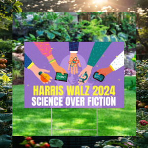 Harris Walz 2024 Science Over Fiction Yard Signs