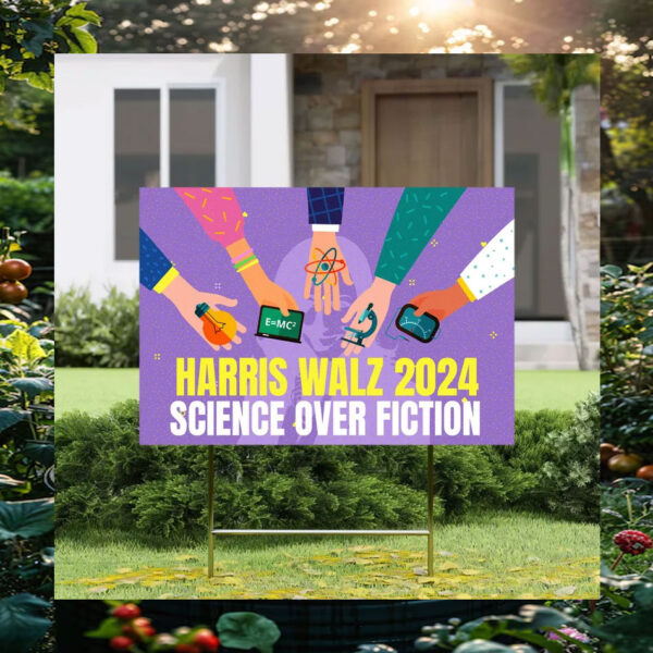 Harris Walz 2024 Science Over Fiction Yard Signs