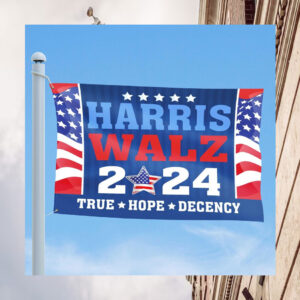 Harris Walz 2024 True Hope Decency Flags