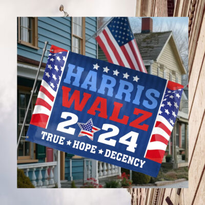 Harris Walz 2024 True Hope Decency Flags