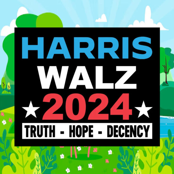 Harris Walz 2024 Truth Hope Decency Plastic Yard Sign