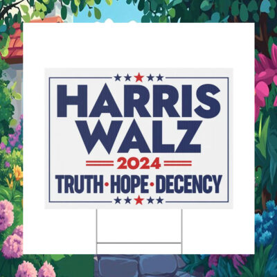 Harris Walz 2024 Truth Hope Decency Political Yard Sign
