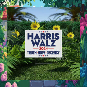 Harris Walz 2024 Truth Hope Decency Political Yard Sign