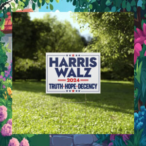Harris Walz 2024 Truth Hope Decency Political Yard Sign