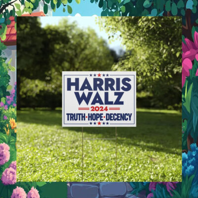 Harris Walz 2024 Truth Hope Decency Political Yard Sign