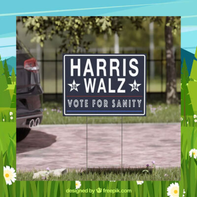 Harris Walz 2024 Vote For Sanity Election Yard Signs